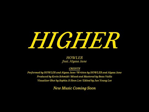 HOWLER - Higher (feat. Alyssa Jane) (Official Visualizer)